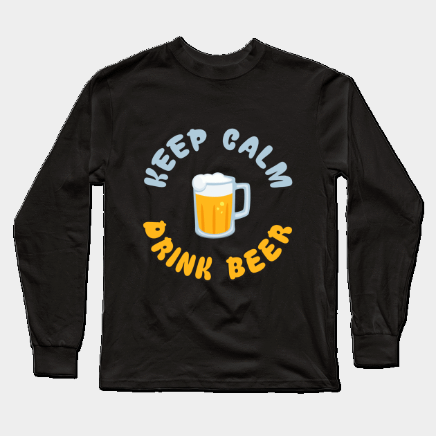 Keep Calm Drink Beer Long Sleeve T-Shirt by WannabeArtworks